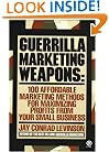 Guerrilla Marketing Weapons: 100 Affordable Marketing Methods (Plume)