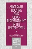 Affordable Housing and Urban Redevelopment in the United States: Learning from Failure and Success (Urban Affairs Annual Reviews)