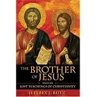 Click here to buy The Brother of Jesus and the Lost Teachings of Christianity by  Jeffrey J. B�tz.