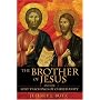 The Brother of Jesus and the Lost Teachings of Christianity