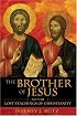 The Brother of Jesus and the Lost Teachings of Christianity