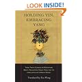 Holding Yin, Embracing Yang: Three Taoist Classics on Meditation, Breath Regulation, Sexual Yoga, and the Circulation of Internal Energy