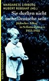 Sie durften nicht mehr Deutsche sein. Jüdischer Alltag in Selbstzeugnissen 1933 - 1938.