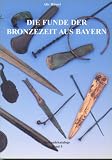 Produkt-Bild: Die Funde der Bronzezeit aus Bayern (Bestandskataloge Band 5)