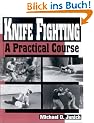 Knife Fighting: A Practical Course