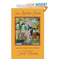 The Muslim Jesus: Sayings and Stories in Islamic Literature (Convergences: Inventories of the Present)