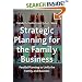 Strategic Planning for the Family Business: Parallel Planning to Unite the Family and Business