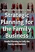 Strategic Planning for the Family Business: Parallel Planning to Unite the Family and Business