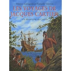 Les voyages de Jacques Cartier : A la d�couverte du Canada