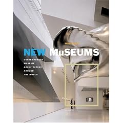 New Museums: Contemporary Museum Architecture Around the World (Universe Architecture Series)