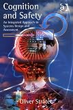 Cognition And Safety: An Integrated Approach To Systems Design And Assessment