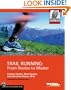 Trail Running: From Novice to Master (Mountaineers Outdoor Expert)