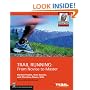 Trail Running: From Novice to Master (The Mountaineers Outdoor Expert Series)