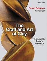 The Craft and Art of Clay: A Complete Potter's Handbook