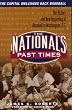 The Nationals Past Times: The History And New Beginning Of Baseball In Washington, D.c.