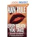 Every Breath You Take : A True Story of Obsession, Revenge, and Murder