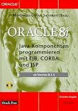 Oracle 8i Java-Komponenten programmieren mit EJB, Corba und JSP, m. CD-ROM