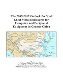 Review ICON Group International, Inc.  / The 2007-2012 Outlook for Steel Sheet Metal Enclosures for Computer and Peripheral Equipment in Greater China