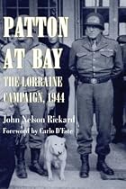 Patton At Bay: The Lorraine Campaign, 1944