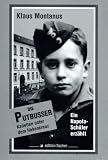 Die Putbusser: Kadetten unter dem Hakenkreuz. Ein Napola-Sch�ler erz�hlt - Klaus Montanus