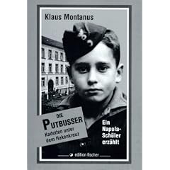 Die Putbusser: Kadetten unter dem Hakenkreuz. Ein Napola-Sch�ler erz�hlt