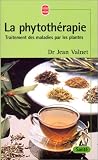 Livres Naturopathie - La phytothérapie : Traitement des maladies par les plantes