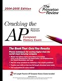 Cracking the AP European History Exam, 2004-2005 Edition (College Test Prep)