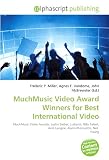 MuchMusic Video Award Winners for Best International Video: MuchMusic Video Awards, Justin Bieber, Ludacris, Billy Talent, Avril Lavigne, Alanis Morissette, Neil  Young