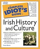 The Complete Idiots Guide to Irish History and Culture