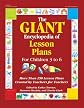 The GIANT Encyclopedia of Lesson Plans: More Than 250 Lesson Plans Created by Teachers for Teachers (GIANT Encyclopedia)
