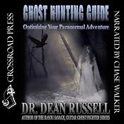 Ghost Hunting Guide: Optimizing Your Paranormal Adventure | [Dean Russell]
