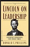 Lincoln on Leadership: Executive Strategies for Tough Times
