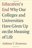Education’s End: Why Our Colleges and Universities Have Given Up on the Meaning of Life