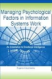 Managing Psychological Factors in Information Systems Work: An Orientation to Emotional Intelligence