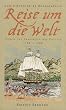 Reise um die Welt. Durch die Inselwelt des Pazifik, 1766-1769