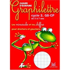 Graphilettre cycle 2, GS-CP de 5 � 7 ans : Les minuscules et les chiffres pour droitiers et gauchers