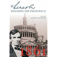 LINCOLN RESHAPES THE PRESIDENCY