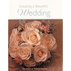 Creating a Beautiful Wedding by  From the Editors of Victoria Magazine
