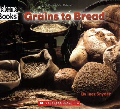 Books: Grains To Bread  Welcome Books 