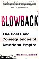Blowback: The Costs and Consequences of American Empire