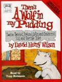 There's a Wolf in My Pudding: Twelve Twisted, Tortured, Grim and Gruesome, Tall and Terrible Tales: Complete & Unabridged (Cavalcade Story Cassettes)