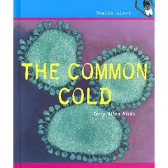 Click here to buy The Common Cold (Health Alert) by Terry Allan Hicks.
