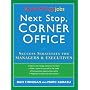 Next Stop, Corner Office: Yahoo! HotJobs Success Strategies for Managers & Executives (HotJobs Career Advisors)