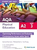 AQA A2 Physical Education Student Unit Guide: Optimising Performance and Evaluating Contemporary Issues within Sport: Unit 3