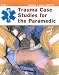  : Trauma Case Studies for the Paramedic