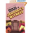 How to Answer a Jehovah's Witness by  Robert A. Morey