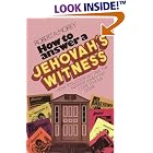 How to Answer a Jehovah's Witness by  Robert A. Morey
