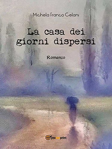 La casa dei giorni dispersi (Italian Edition)