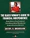 The Black Woman's Guide to Financial Independence: Smart Ways Take Charge your Money bld Wealth Achieve Financial Security