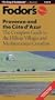 Fodor's Provence & Cote D'Azur, 4th Edition: The Complete Guide to the Hilltop Villages and Mediterranean Coastline (Fodor's Gold Guides)